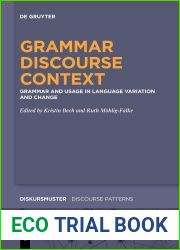 Grammar - Discourse - Context: Grammar and Usage in Language Variation and Change (Diskursmuster Discourse Patterns, 23)