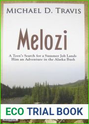 Melozi: A Teenager|s Search for A Summer Job Lands Him An Adventure In The Alaska Bush