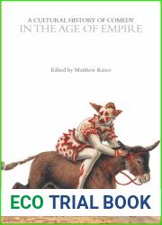 A Cultural History of Comedy in the Age of Empire (The Cultural Histories Series)