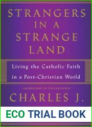Strangers in a Strange Land: Living the Catholic Faith in a Post-Christian World