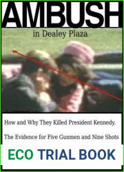 Ambush in Dealey Plaza: How and Why They Killed President Kennedy