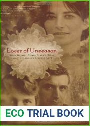 Lover of Unreason: Assia Wevill, Sylvia Plath|s Rival and Ted Hughes| Doomed Love