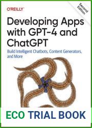 Developing Apps with GPT-4 and ChatGPT, 2E