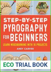 Step-by-Step Pyrography for Beginners: Learn Woodburning with 16 Projects