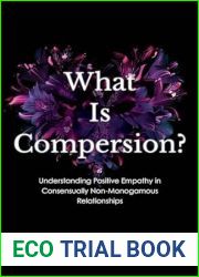What Is Compersion?: Understanding Positive Empathy in Consensually Non-Monogamous Relationships (Diverse Sexualities, Genders, and Relationships)