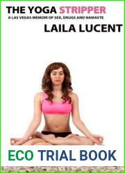 The Yoga Stripper: A Las Vegas Memoir of Sex, Drugs and Namaste