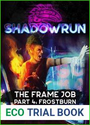 Shadowrun: The Frame Job: Part 4: Frostburn (Shadowrun Sixth World Edition Fiction)