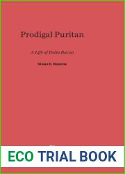 Prodigal Puritan: A Life of Delia Bacon
