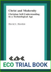 Christ and Modernity: Christian Self-Understanding in a Technological Age (SR Supplements, 17)