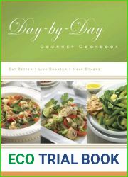 Day-by-Day Gourmet Cookbook: Eat Better, Live Smarter, Help Others