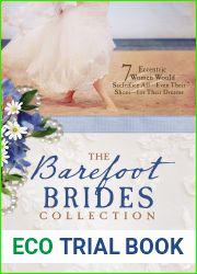 The Barefoot Brides Collection: 7 Eccentric Women Would Sacrifice All - Even Their Shoes - for for Their Dreams