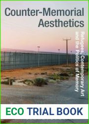 Counter-Memorial Aesthetics: Refugee Histories and the Politics of Contemporary Art (Radical Aesthetics-Radical Art)