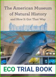 The American Museum of Natural History and How It Got That Way