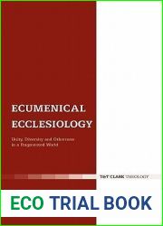 Ecumenical Ecclesiology: Unity, Diversity and Otherness in a Fragmented World (Ecclesiological Investigations)