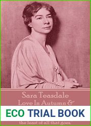Love In Autumn and Other Poems: and quot;I make the most of all that comes and the least of all that goes. and quot;