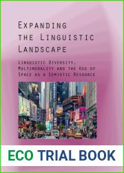 Expanding the Linguistic Landscape: Linguistic Diversity, Multimodality and the Use of Space as a Semiotic Resource