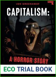 Capitalism: A Horror Story: Gothic Marxism and the Dark Side of the Radical Imagination
