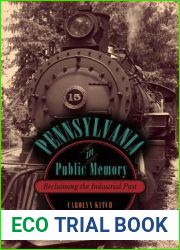 Pennsylvania in Public Memory: Reclaiming the Industrial Past