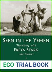 Seen in the Yemen: Travelling with Freya Stark and Others
