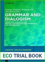 Grammar and Dialogism: Sequential, Syntactic, and Prosodic Patterns Between Emergence and Sedimentation