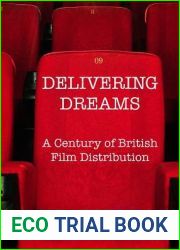 Delivering Dreams: A Century of British Film Distribution