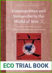 Cosmopolitan and Vernacular in the World of Wen ?: Reading Sheldon Pollock from the Sinographic Cosmopolis (Language, Writing and Literary Culture in the Sinographic Cosmopolis, 5)