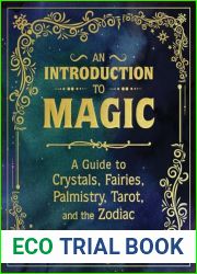 An Introduction to Magic: A Guide to Crystals, Fairies, Palmistry, Tarot, and the Zodiac