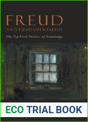 Freud and Fundamentalism: The Psychical Politics of Knowledge