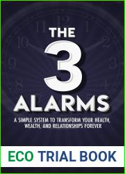 The 3 Alarms: A Simple System to Transform Your Health, Wealth, and Relationships Forever