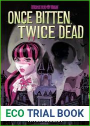 Once Bitten, Twice Dead (A Monster High YA Novel)