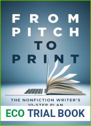 From Pitch to Print: The Nonfiction Writer|s 10-Step Plan to Getting Published