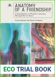 Anatomy of a Friendship: A Dual Memoir of Women|s Journeys through War to Peace