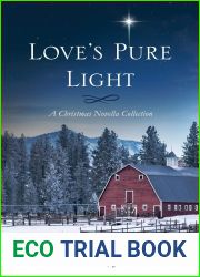 Love|s Pure Light: 4 Stories Follow an Heirloom Nativity Set Through Four Generations