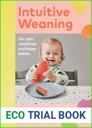Intuitive Weaning: For calm mealtimes and happy babies