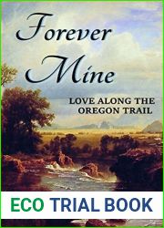 Forever Mine: Love Along the Oregon Trail (Oregon Chronicles Book 3)