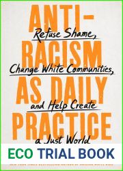 Antiracism as Daily Practice: Refuse Shame, Change White Communities, and Help Create a Just World