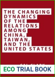 The Changing Dynamics of the Relations Among China, Taiwan, and the United States