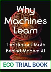Why Machines Learn: The Elegant Math Behind Modern AI
