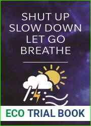 Shut Up Slow Down Let Go Breathe