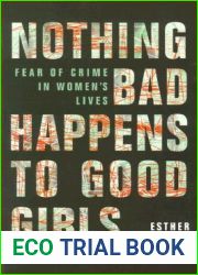 Nothing Bad Happens to Good Girls: Fear of Crime in Women|s Lives