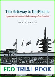 The Gateway to the Pacific: Japanese Americans and the Remaking of San Francisco (Historical Studies of Urban America)