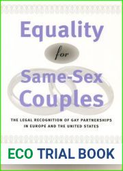 Equality for Same-Sex Couples: The Legal Recognition of Gay Partnerships in Europe and the United States: The Legal Recognition of Gay Partnerships in Europe and the United States