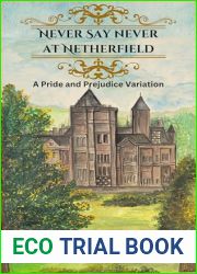 Never Say Never at Netherfield: A Pride and Prejudice variation