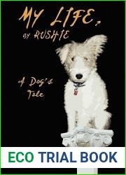 My Life, by Rushie: A Dog|s Tale