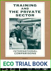 Training and the Private Sector: International Comparisons (National Bureau of Economic Research Comparative Labor Markets Series)