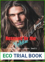 Rescued By The Rockstar: Enemies To Lover Small Town Romance