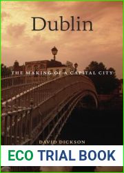 Dublin: The Making of a Capital City