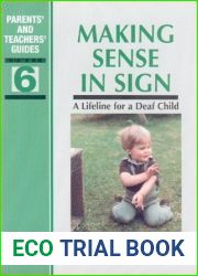 Making Sense in Sign: A Lifeline for a Deaf Child (Parents| and Teachers| Guides Book 6)