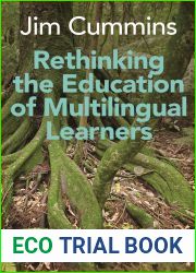 Rethinking the Education of Multilingual Learners: A Critical Analysis of Theoretical Concepts (Linguistic Diversity and Language Rights Book 19)