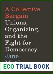 A Collective Bargain: Unions, Organizing, and the Fight for Democracy